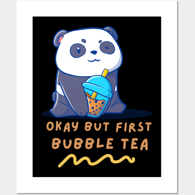 Okay But First Bubble Tea Cute Kawaii Panda Wall Art by Artist usha
